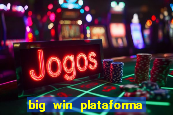 big win plataforma de jogos